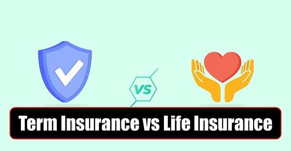 Term Insurance vs Life Insurance: A Complete Buyer’s Guide 