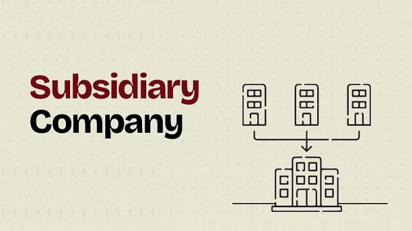 What Is a Subsidiary Company? Legal Structure Explained